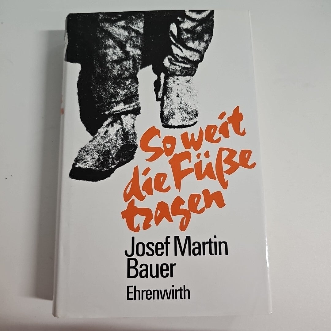 EB1312 So weit die Füße tragen: Roman von Bauer, Josef Martin 0