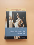 Wenn Hitler tot ist, tanzen wir von Heinrich Thies, Mutige FRAUEN im 3 Reich 1870