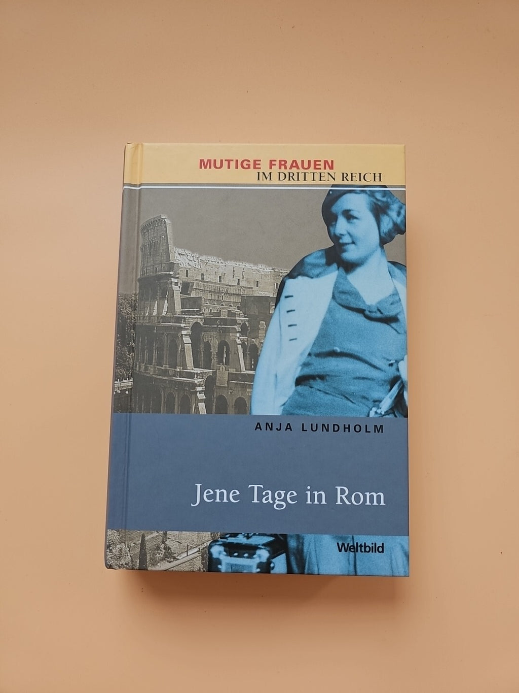 Jene Tage in Rom. [Mutige Frauen im Dritten Reich]. Anja, Lundholm: 1850
