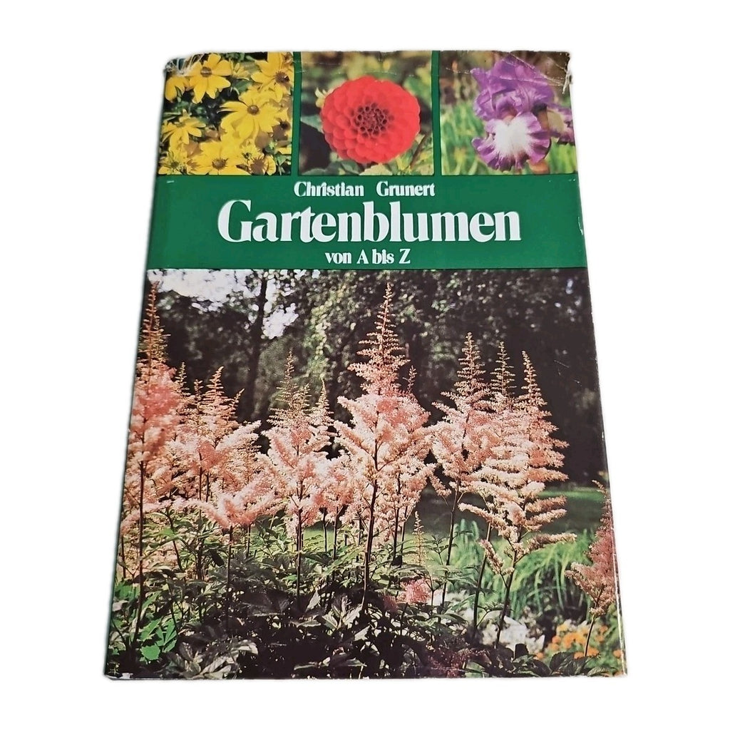 EB3262 Buch: Gartenblumen von A bis Z, Grunert, Christian. 1982, Neumann Verlag0