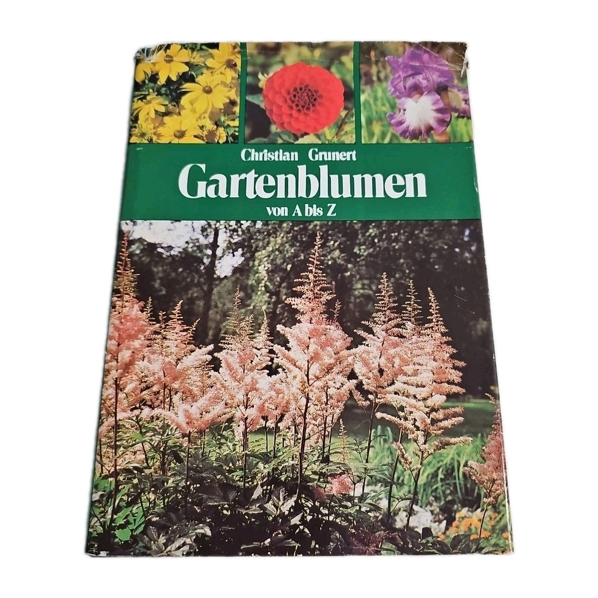 EB3262 Buch: Gartenblumen von A bis Z, Grunert, Christian. 1982, Neumann Verlag0