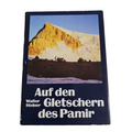 EB2772 Walter Steiner, AUF DEN GLETSCHERN DES PAMIR, ein geologisches Abenteuer0