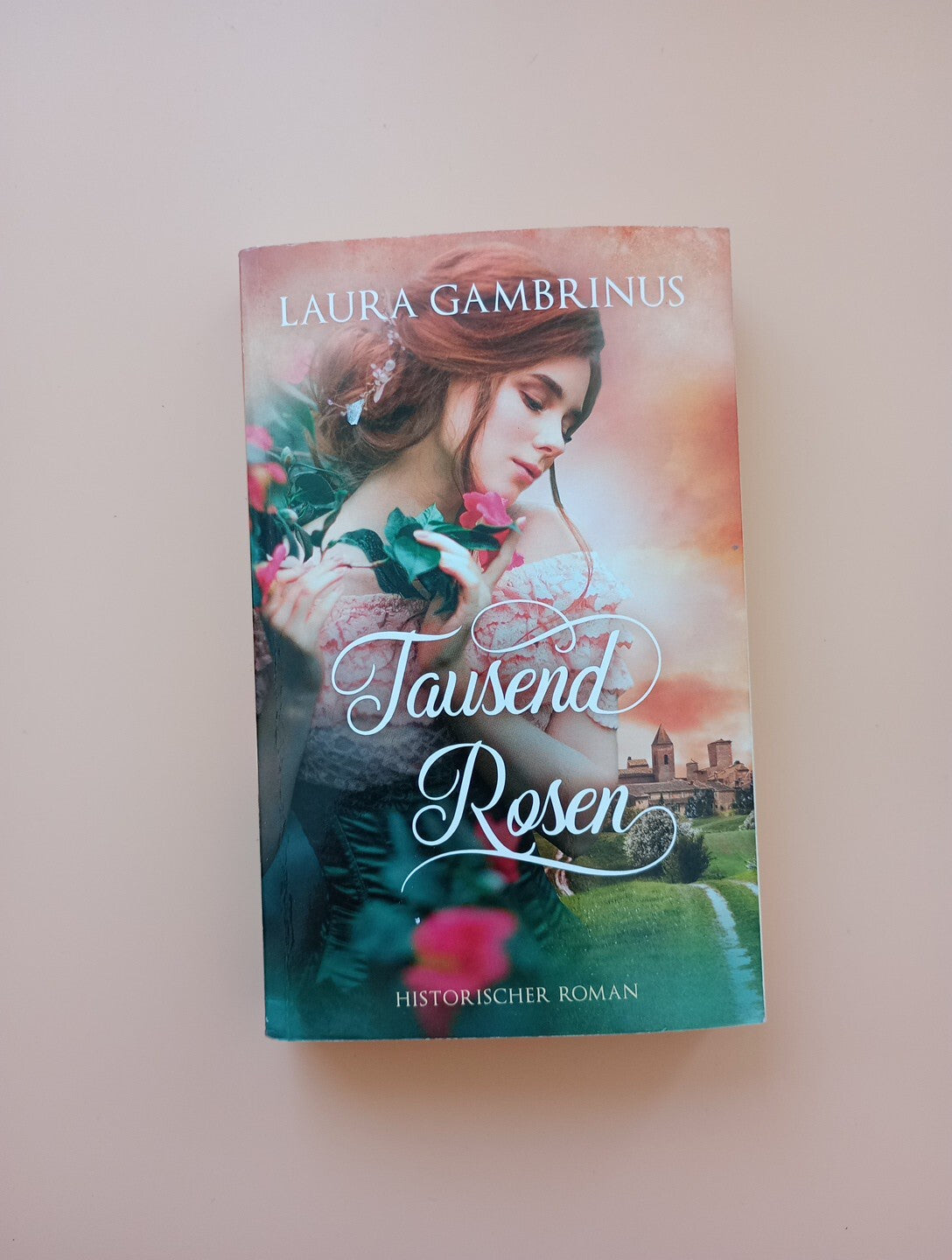 Tausend Rosen - Historischer Roman von Laura Gambrinus. 4520
