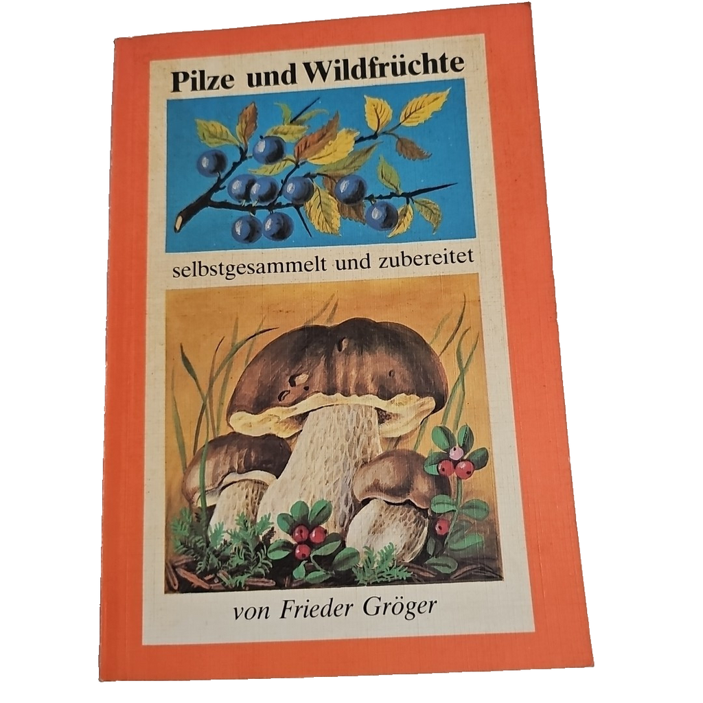 EB2821 Pilze und Wildfrüchte Selbstgesammelt und zubereitet, Frieder Gröger0