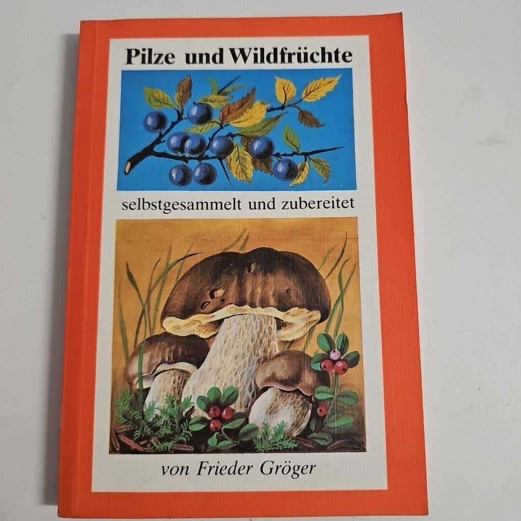EB1986 Pilze und Waldfrüchte selbst gesammelt u zubereitet  Friedrich Gröger 0