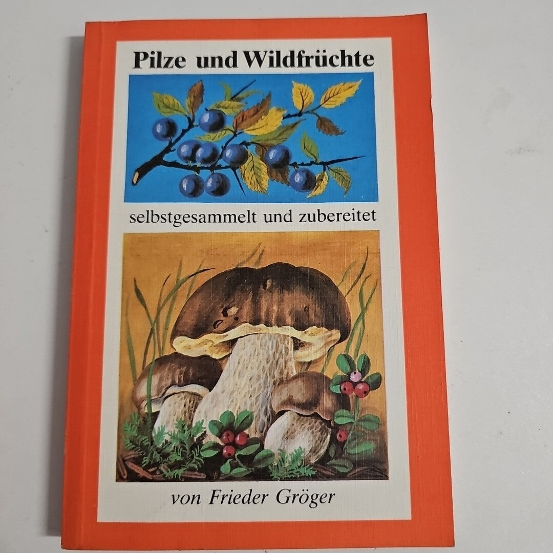 EB1986 Pilze und Waldfrüchte selbst gesammelt u zubereitet  Friedrich Gröger 0