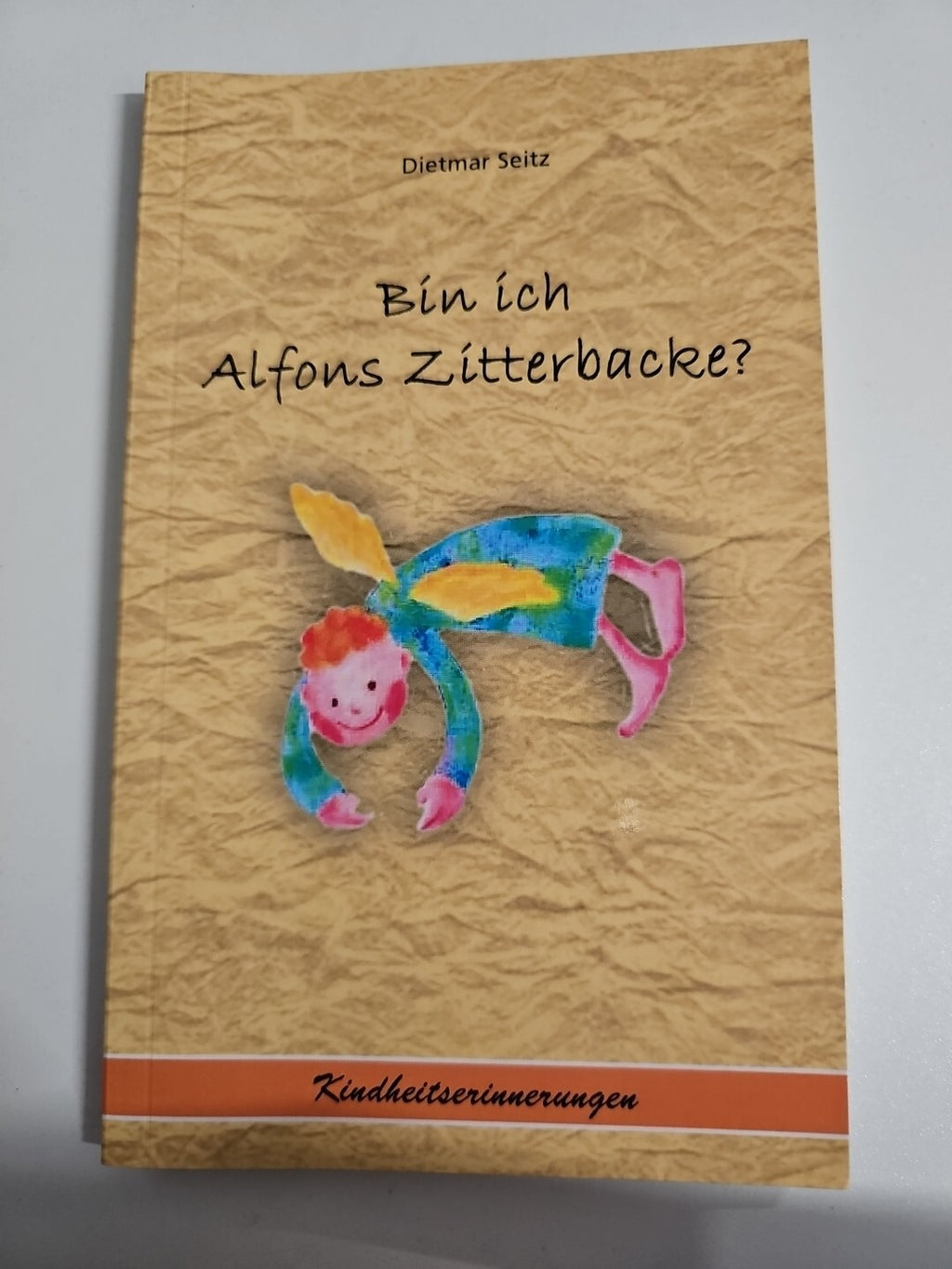 EB1029 Dietmar Seitz Bin ich Alfons Zitterbacke Kindheitserinnerungen 2010 0