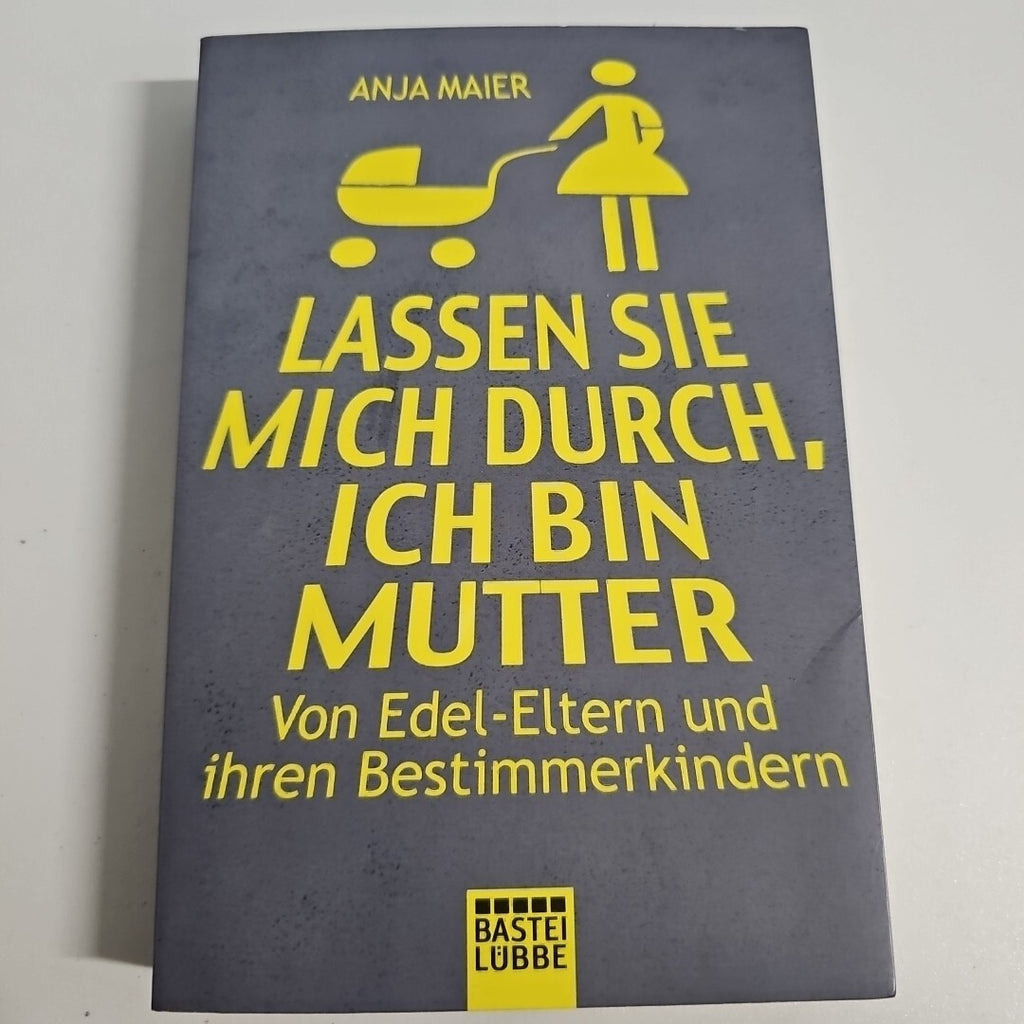 EB2249 Lassen Sie mich durch, ich bin Mutter von Anja Maier (2011, Taschenbuch)0