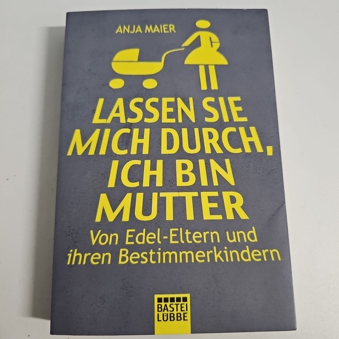 EB2249 Lassen Sie mich durch, ich bin Mutter von Anja Maier (2011, Taschenbuch)0