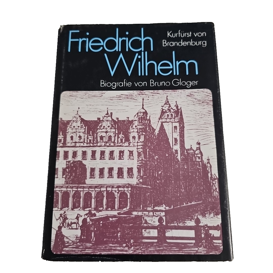 EB3269 Friedrich Wilhelm, Biografie von Bruno Gloge, Kurfürst von Brandenburg0