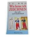 EB849 Wie lerne ich zeichnen ein Lehr- und Studienbuch Bro, Lu:0
